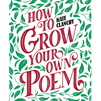 How to Grow Your Own Poem (English Edition)